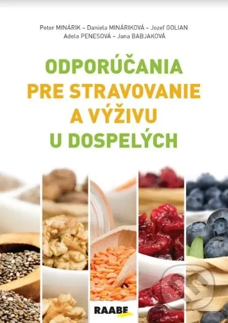 Odporúčania pre stravovanie a výživu u dospelých - Peter Minárik, Daniela Mináriková, Jozef Golian, Adela Penesová, Jana Babjaková