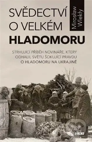 Svědectví o velkém hladomoru - Mirosław Wlekły