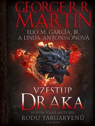 Vzestup draka - Ilustrovaná historie rodu Targaryenů - George Raymond Richard Martin