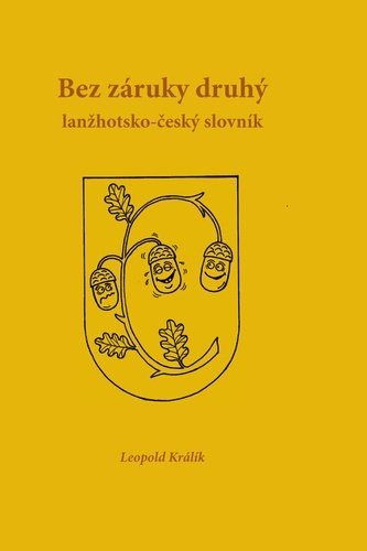 Zaručeně druhá lanžhotsko-český slovník - Leopold Králík; Milan Kocmánek