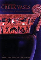 Understanding Greek Vases - A Guide to Terms, Styles, and Techniques (Clark .)(Paperback / softback)