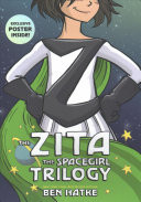 The Zita the Spacegirl Trilogy Boxed Set: Zita the Spacegirl, Legends of Zita the Spacegirl, the Return of Zita the Spacegirl [With Poster] (Hatke Ben)(Boxed Set)