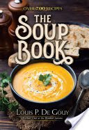 The Soup Book: Over 700 Recipes (De Gouy Louis P.)(Pevná vazba)