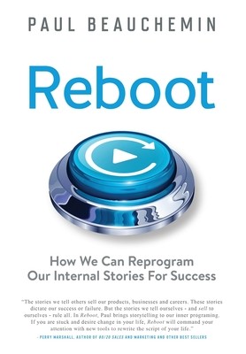 Reboot: How We Can Reprogram Our Internal Stories For Success (Beauchemin Paul E.)(Pevná vazba)