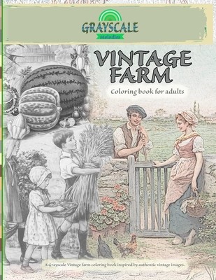 VINTAGE FARM Coloring Book For Adults. A Grayscale Vintage farm coloring book inspired by authentic vintage images: Coloring Book Art Therapy, Farm Co (Melodies Grayscale)(Paperback)