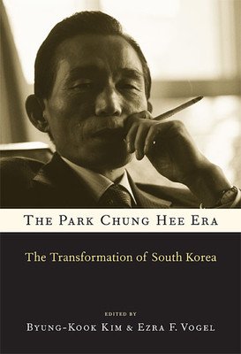 The Park Chung Hee Era: The Transformation of South Korea (Kim Byung-Kook)(Paperback)
