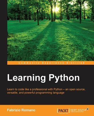 Learning Python: Learn to code like a professional with Python - an open source, versatile, and powerful programming language (Romano Fabrizio)(Paperback)