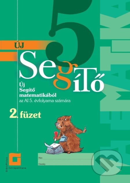 Új 5 Segítő matematikából az Al 5. évfolyama számára - 2. füzet - Iveta Kohanová, Martina Totkovičová