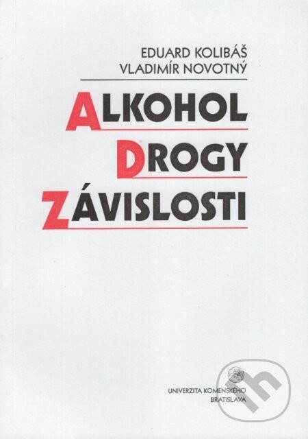 Alkohol, drogy, závislosti - Eduard Kolibáš