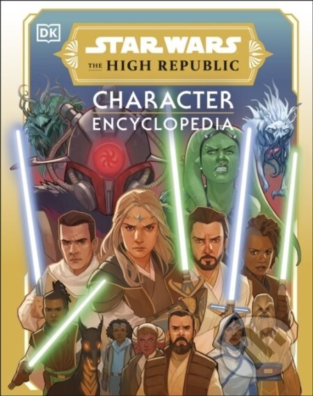 Star Wars The High Republic Character Encyclopedia - Amy Richau, Megan Crouse