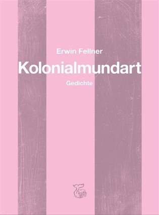 Kolonialmundart - Erwin Fellner