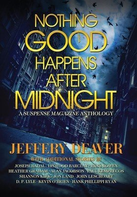 Nothing Good Happens After Midnight: A Suspense Magazine Anthology (Deaver Jeffery)(Pevná vazba)