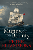 Mutiny on the Bounty - A saga of sex, sedition, mayhem and mutiny, and survival against extraordinary odds (FitzSimons Peter)(Paperback / softback)