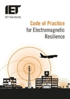 Code of Practice for Electromagnetic Resilience (Iet Standards Tc4 3 Emc)(Paperback)