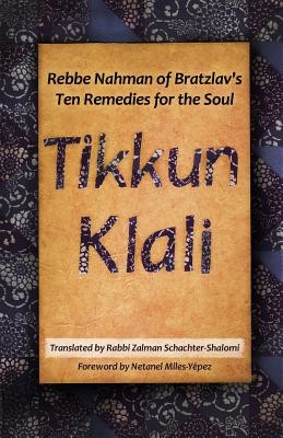 Tikkun Klali: Rebbe Nahman of Bratzlav's Ten Remedies for the Soul (Schachter-Shalomi Zalman)(Paperback)