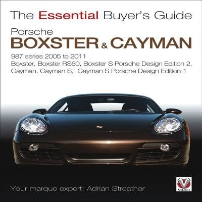 Porsche 987 Boxster & Cayman: 1st Generation. Model Years 2005 to 2009 Boxster, Boxster S, Boxster Spyder, Cayman & Cayman S (Streather Adrian)(Paperback)