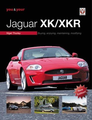 You & Your Jaguar Xk/Xkr: Buying, Enjoying, Maintaining, Modifying - New Edition (Thorley Nigel)(Paperback)