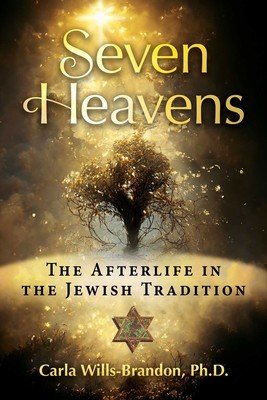 Seven Heavens: The Afterlife in the Jewish Tradition (Wills-Brandon Carla)(Paperback)