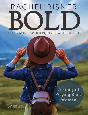 Bold: Six Praying Women, One Faithful God (Risner Rachel)(Paperback)