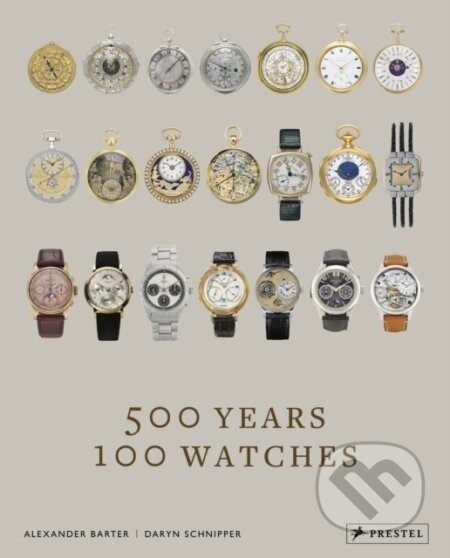 500 Years, 100 Watches - Alexander Barter, Daryn Schnipper