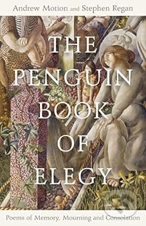 The Penguin Book of Elegy - Stephen Regan, Andrew Motion