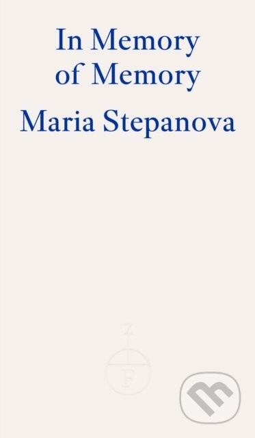 In Memory of Memory - Maria Stepanova
