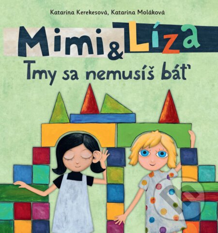 Mimi a Líza: Tmy sa nemusíš báť - Katarína Kerekesová, Katarína Moláková