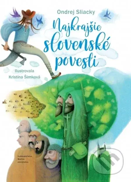 Najkrajšie slovenské povesti - Ondrej Sliacky, Kristína Šimková (ilustrátor)