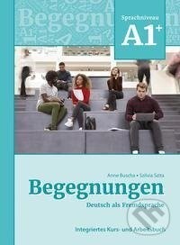 Begegnungen Deutsch als Fremdsprache A1+: Integriertes Kurs- und Arbeitsbuch - Anne Buscha