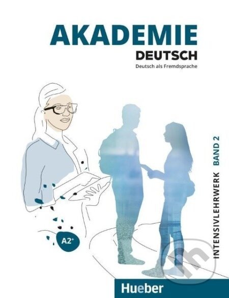 Akademie Deutsch A2+. Band 2 - Intesivlehrwerk mit Audios online - Sabrina Schmohl
