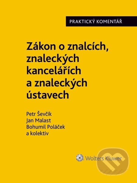 Zákon o znalcích, znaleckých kancelářích a znaleckých ústavech (254/2019 Sb.). Praktický komentář - Petr Ševčík, Jan Malast, Bohumil Poláček