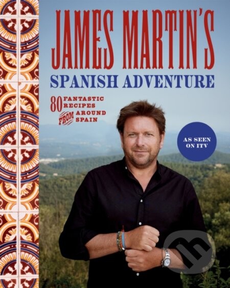 James Martin's Spanish Adventure - James Martin