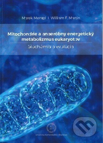 Mitochondrie a anaeróbny energetický metabolizmus eukaryotov - Marek Mentel