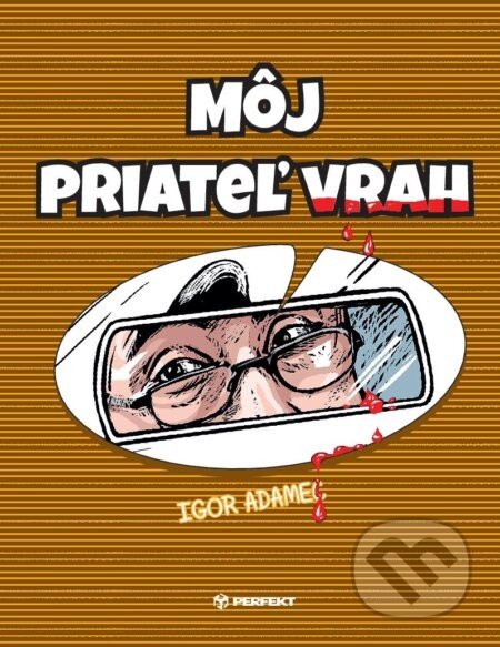 Môj priateľ vrah - Igor Adamec, Juraj Martiška (Ilustrátor)