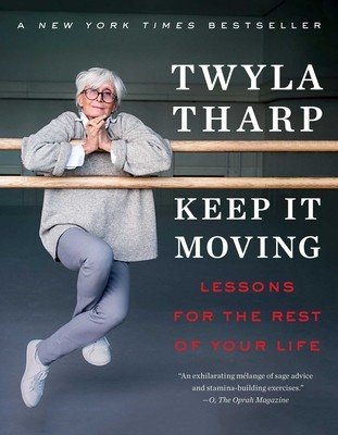 Keep It Moving: Lessons for the Rest of Your Life (Tharp Twyla)(Paperback)