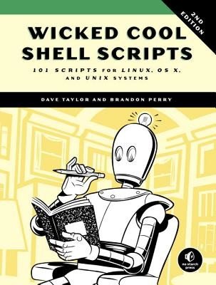 Wicked Cool Shell Scripts, 2nd Edition: 101 Scripts for Linux, OS X, and Unix Systems (Taylor Dave)(Paperback)