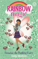 Rainbow Magic: Rainbow Magic: Frenchie the Bulldog Fairy - Puppy Care Fairies Book 2 (Meadows Daisy)(Paperback / softback)