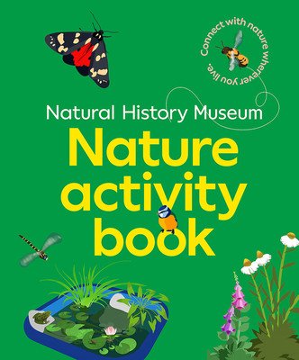 NHM Nature Activity Book - Connect with nature wherever you live (Museum Natural History)(Paperback / softback)