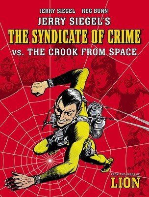 Jerry Siegel's Syndicate of Crime vs. the Crook from Space (Siegel Jerry)(Paperback)