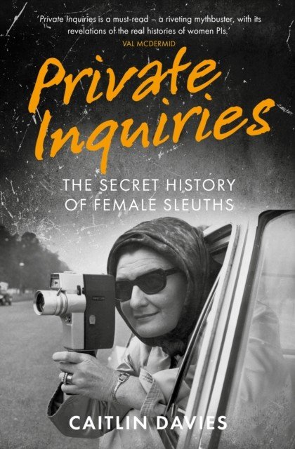 Private Inquiries - The Secret History of Female Sleuths (Davies Caitlin)(Pevná vazba)