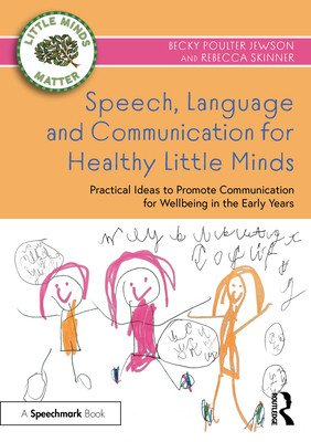 Speech, Language and Communication for Healthy Little Minds: Practical Ideas to Promote Communication for Wellbeing in the Early Years (Poulter Jewson Becky)(Paperback)