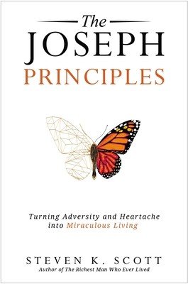 The Joseph Principles: Turning Adversity and Heartache Into Miraculous Living (Scott Steven K.)(Paperback)