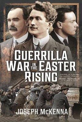 Guerrilla War in the Easter Rising (McKenna Joseph)(Pevná vazba)