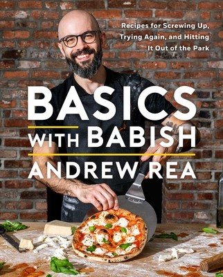 Basics with Babish: Recipes for Screwing Up, Trying Again, and Hitting It Out of the Park (a Cookbook) (Rea Andrew)(Pevná vazba)
