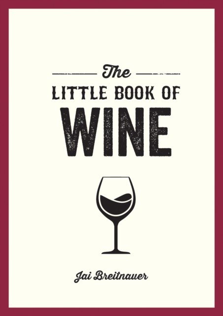 Little Book of Wine - A Pocket Guide to the Wonderful World of Wine Tasting, History, Culture, Trivia and More (Breitnauer Jai)(Paperback / softback)