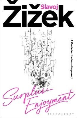 Surplus-Enjoyment: A Guide for the Non-Perplexed (Zizek Slavoj)(Paperback)