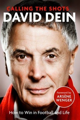 Calling the Shots: How to Win at Football and Life (Dein David)(Paperback)