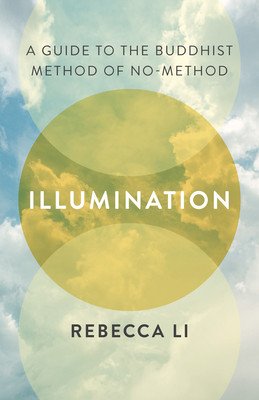 Illumination: A Guide to the Buddhist Method of No-Method (Li Rebecca)(Paperback)