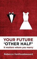 Your Future 'Other Half': It Matters Whom You Marry (Vandoodewaard Rebecca)(Paperback)