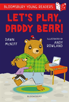 Let's Play, Daddy Bear! A Bloomsbury Young Reader - Purple Book Band (McNiff Dawn)(Paperback / softback)